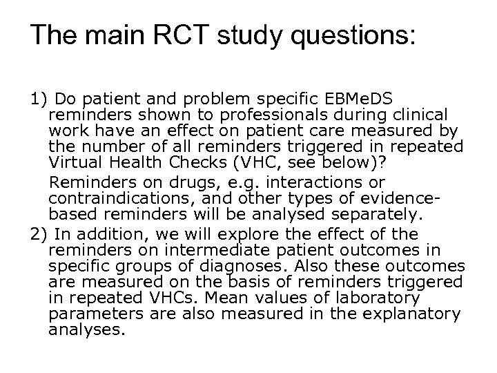 The main RCT study questions: 1) Do patient and problem specific EBMe. DS reminders