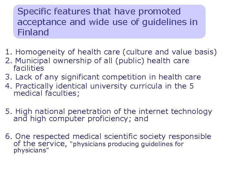 Specific features that have promoted acceptance and wide use of guidelines in Finland 1.