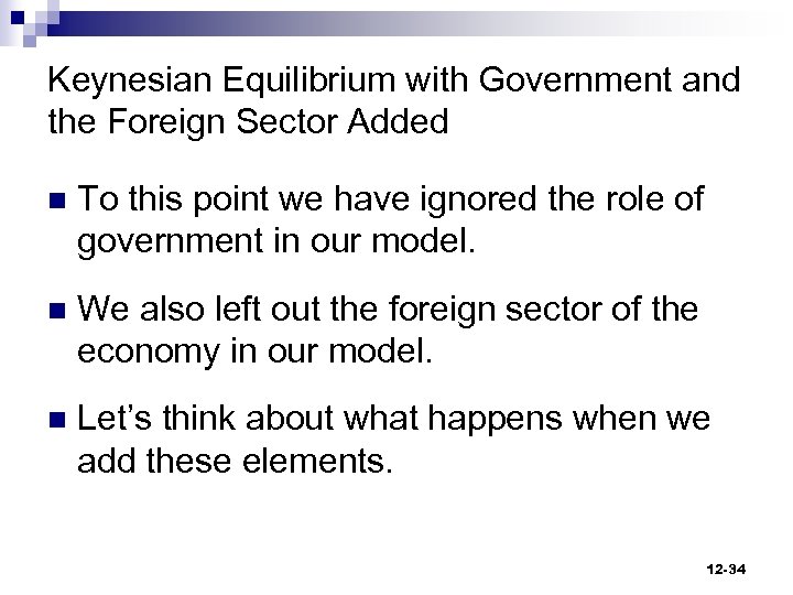 Keynesian Equilibrium with Government and the Foreign Sector Added n To this point we