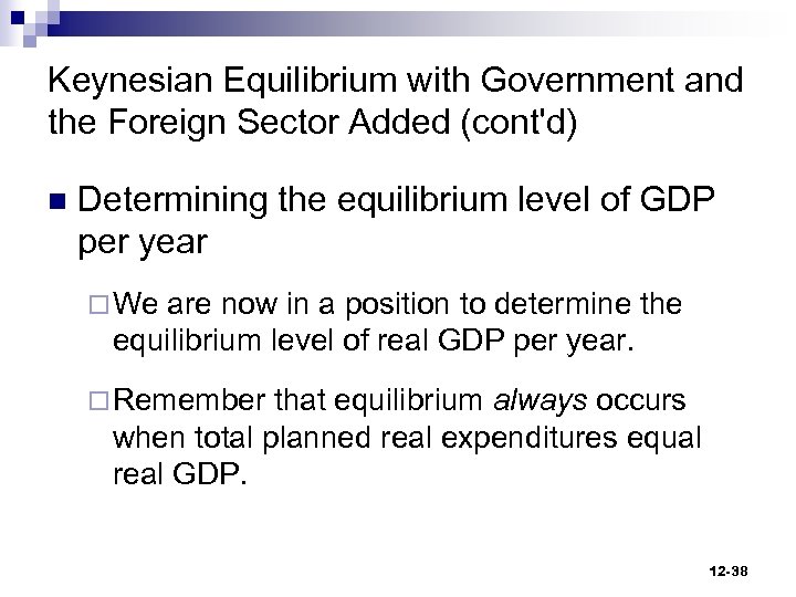 Keynesian Equilibrium with Government and the Foreign Sector Added (cont'd) n Determining the equilibrium