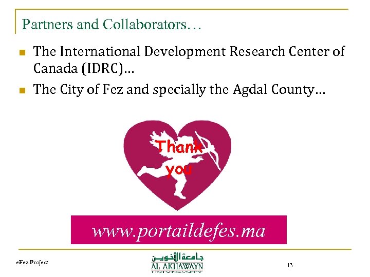 Partners and Collaborators… n n The International Development Research Center of Canada (IDRC)… The
