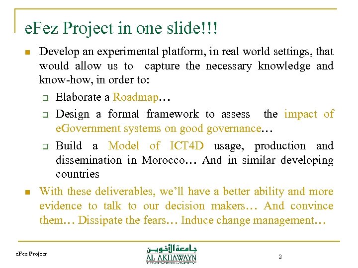 e. Fez Project in one slide!!! n n Develop an experimental platform, in real