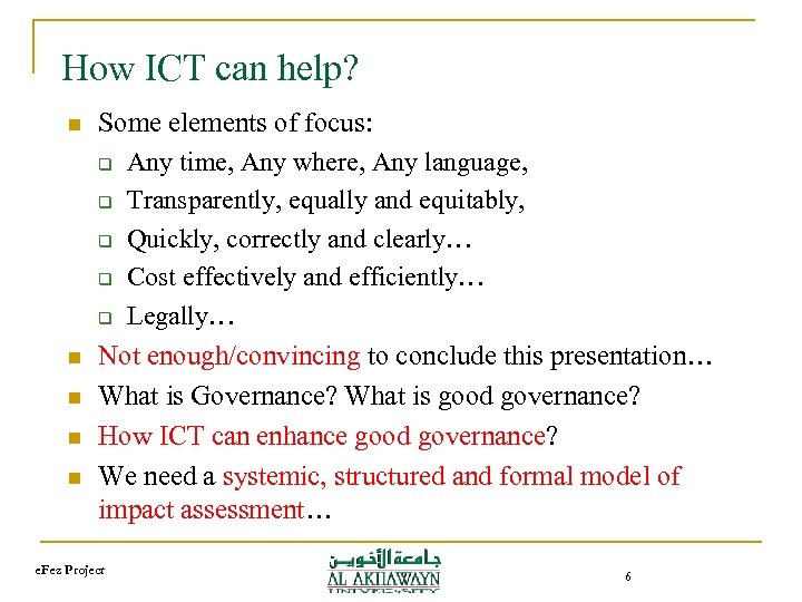 How ICT can help? n n n Some elements of focus: q Any time,