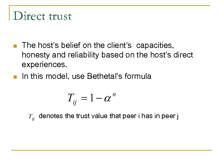 Direct trust n n The host’s belief on the client’s capacities, honesty and reliability
