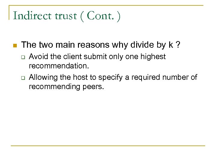 Indirect trust ( Cont. ) n The two main reasons why divide by k