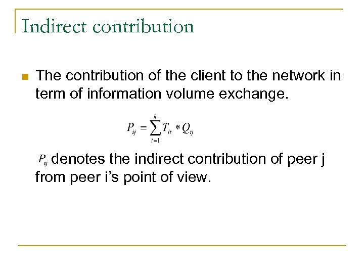 Indirect contribution n The contribution of the client to the network in term of