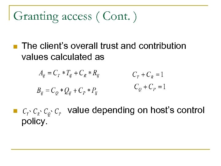 Granting access ( Cont. ) n The client’s overall trust and contribution values calculated