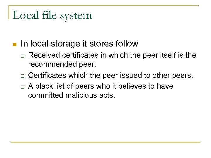 Local file system n In local storage it stores follow q q q Received