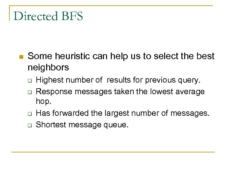 Directed BFS n Some heuristic can help us to select the best neighbors q