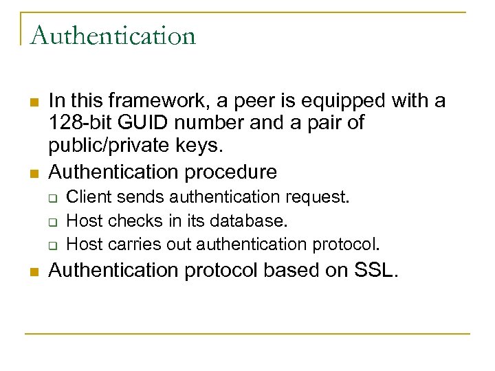 Authentication n n In this framework, a peer is equipped with a 128 -bit