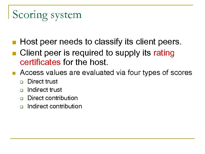 Scoring system n Host peer needs to classify its client peers. Client peer is