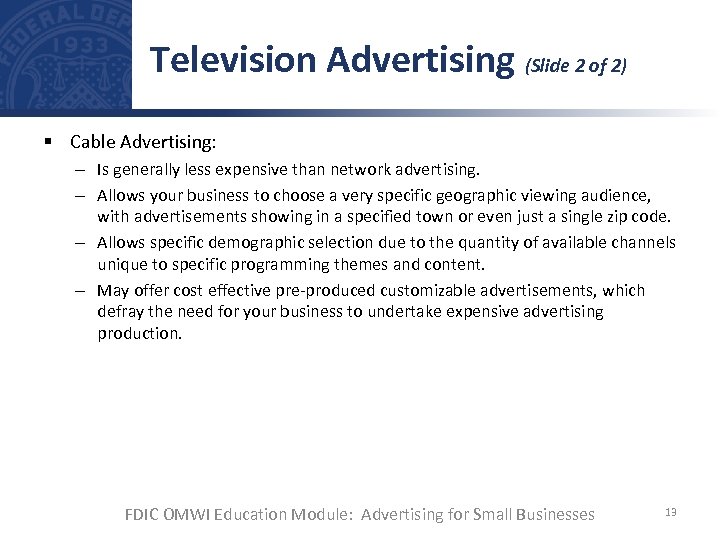 Television Advertising (Slide 2 of 2) § Cable Advertising: – Is generally less expensive