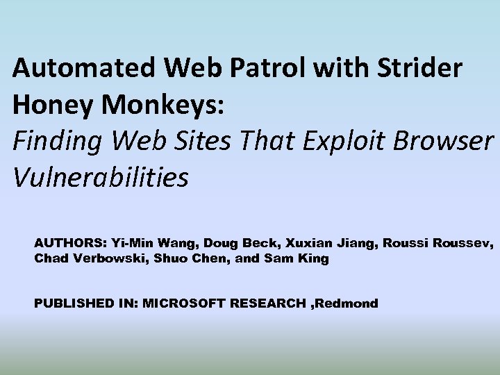 Automated Web Patrol with Strider Honey Monkeys: Finding Web Sites That Exploit Browser Vulnerabilities