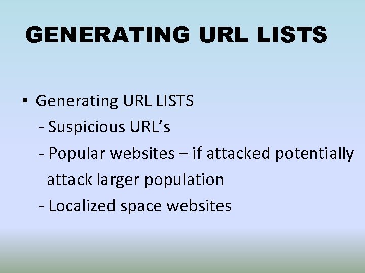 GENERATING URL LISTS • Generating URL LISTS - Suspicious URL’s - Popular websites –