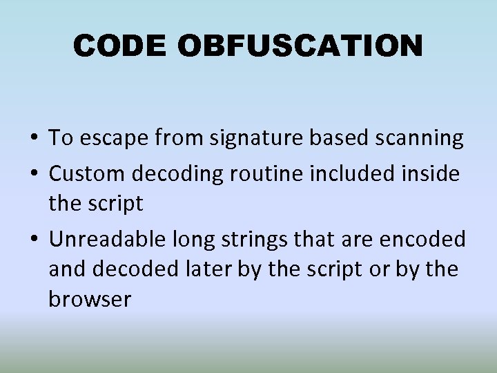 CODE OBFUSCATION • To escape from signature based scanning • Custom decoding routine included