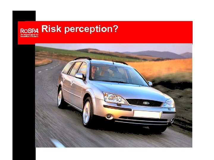 Risk perception? 