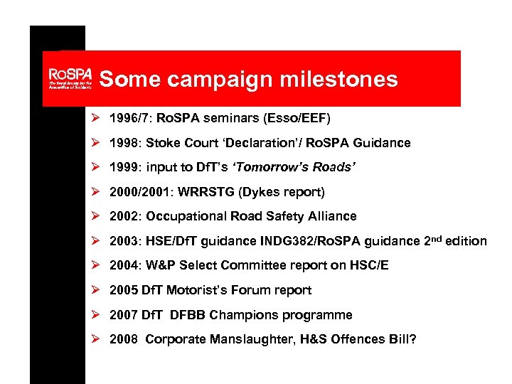 Some campaign milestones Ø 1996/7: Ro. SPA seminars (Esso/EEF) Ø 1998: Stoke Court ‘Declaration’/