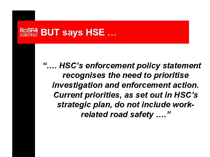 BUT says HSE … “…. HSC’s enforcement policy statement recognises the need to prioritise