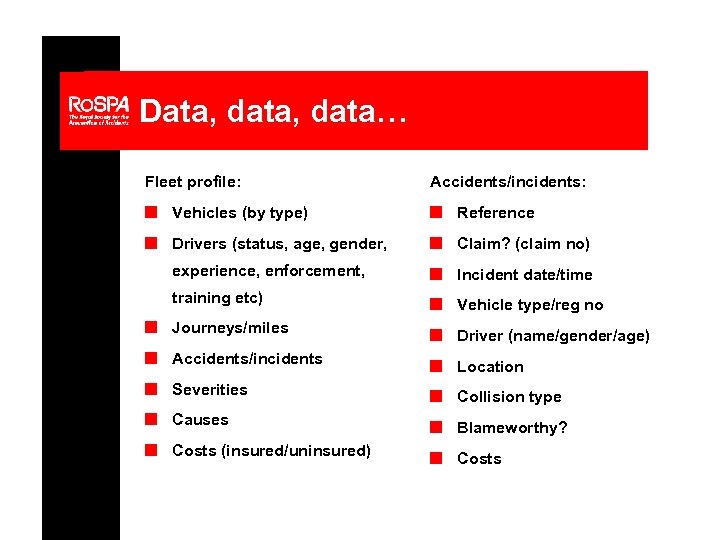 Data, data… Fleet profile: Accidents/incidents: n Vehicles (by type) n Reference n Drivers (status,