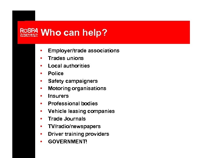 Who can help? • • • • Employer/trade associations Trades unions Local authorities Police