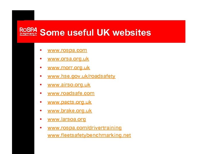 Some useful UK websites • www. rospa. com • www. orsa. org. uk •