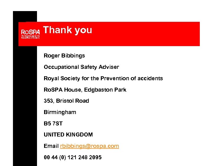 Thank you Roger Bibbings Occupational Safety Adviser Royal Society for the Prevention of accidents