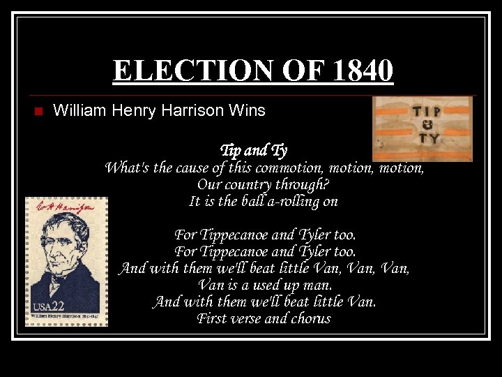 ELECTION OF 1840 n William Henry Harrison Wins Tip and Ty What's the cause