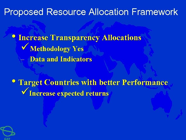 Proposed Resource Allocation Framework • Increase Transparency Allocations ü Methodology Yes – Data and