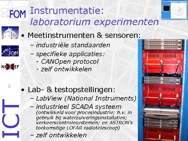 Instrumentatie: laboratorium experimenten • Meetinstrumenten & sensoren: – industriële standaarden – specifieke applicaties: -