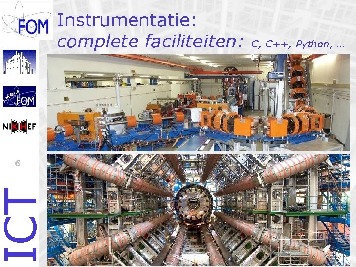 Instrumentatie: complete faciliteiten: ICT 6 C, C++, Python, … 