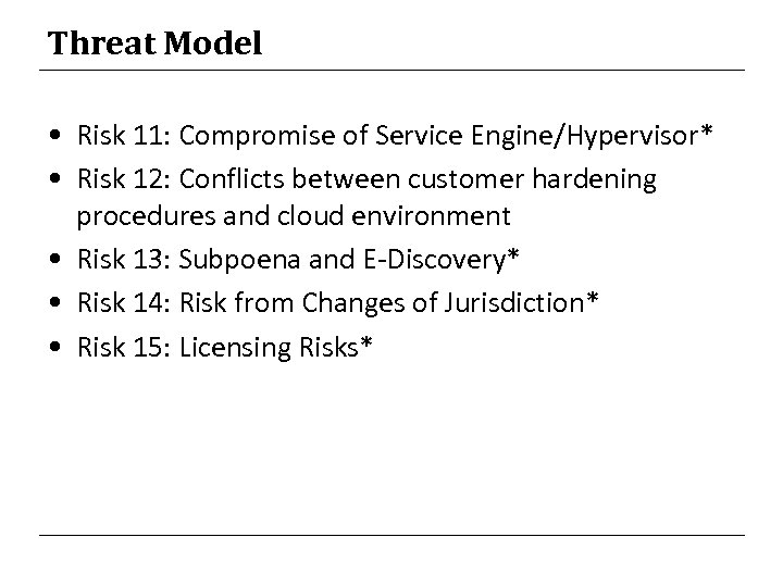 Threat Model • Risk 11: Compromise of Service Engine/Hypervisor* • Risk 12: Conflicts between