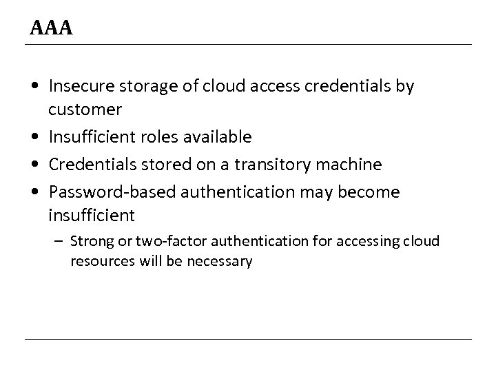 AAA • Insecure storage of cloud access credentials by customer • Insufficient roles available