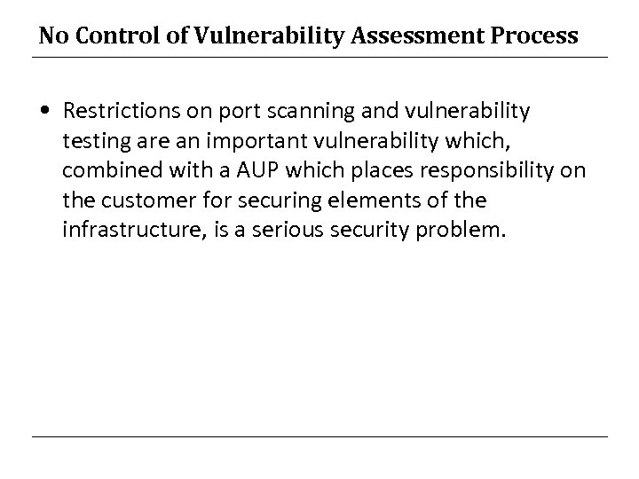 No Control of Vulnerability Assessment Process • Restrictions on port scanning and vulnerability testing