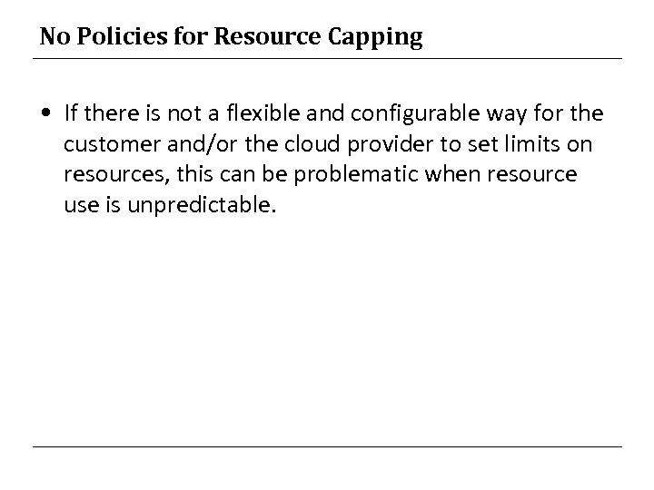 No Policies for Resource Capping • If there is not a flexible and configurable