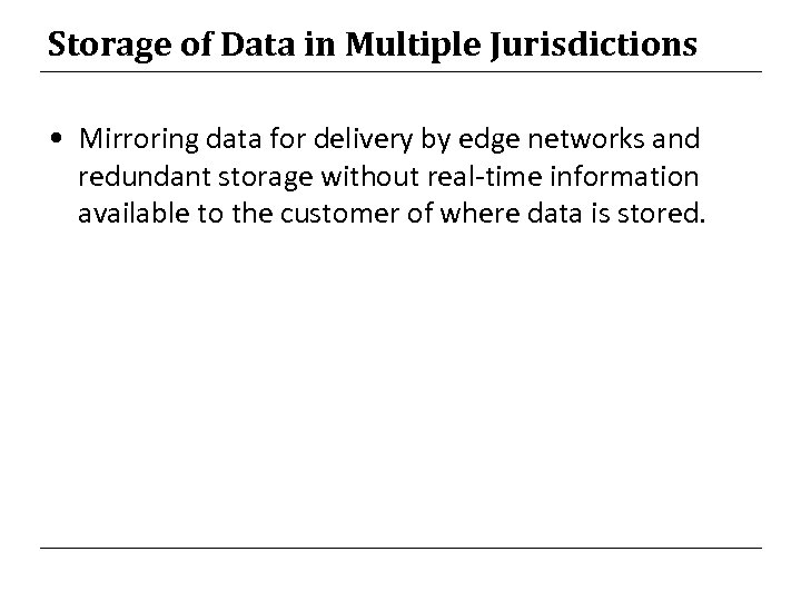 Storage of Data in Multiple Jurisdictions • Mirroring data for delivery by edge networks