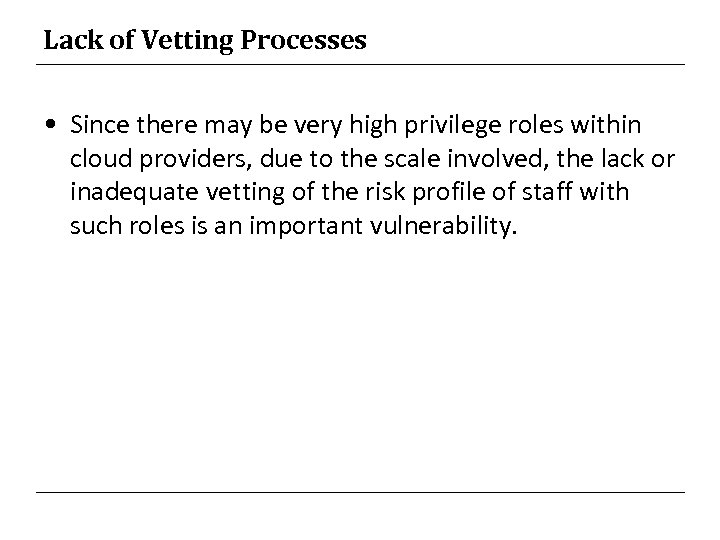 Lack of Vetting Processes • Since there may be very high privilege roles within