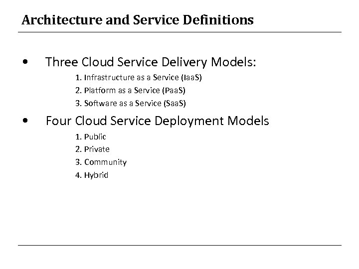 Architecture and Service Definitions • Three Cloud Service Delivery Models: 1. Infrastructure as a