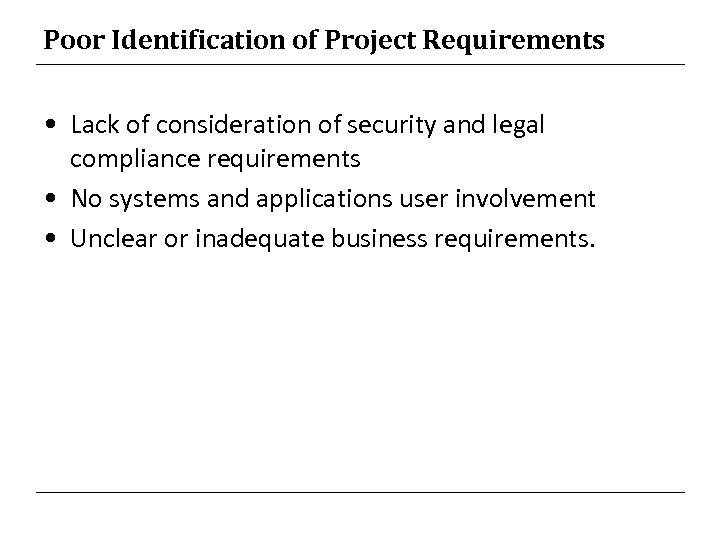 Poor Identification of Project Requirements • Lack of consideration of security and legal compliance