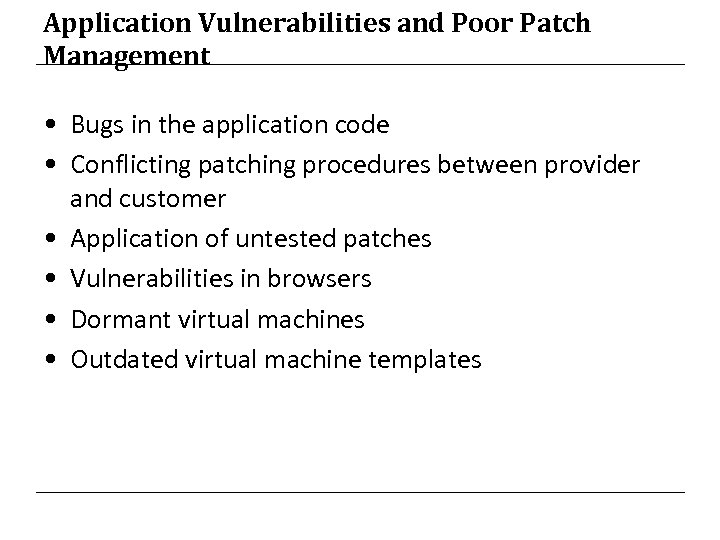 Application Vulnerabilities and Poor Patch Management • Bugs in the application code • Conflicting