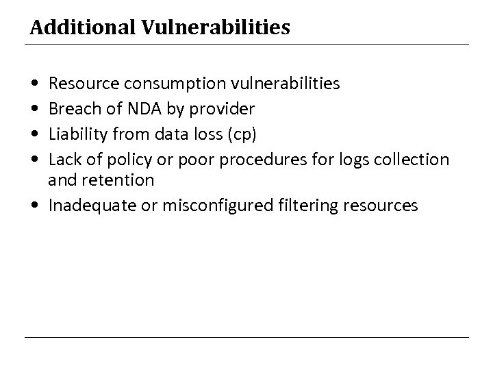 Additional Vulnerabilities • • Resource consumption vulnerabilities Breach of NDA by provider Liability from