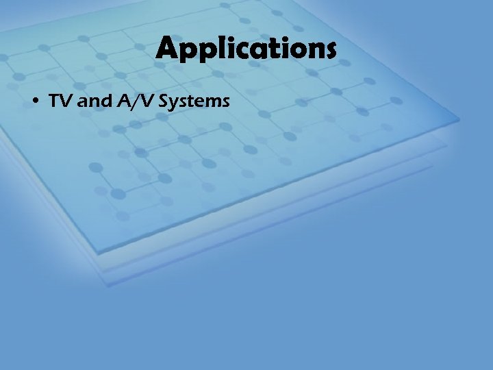 Applications • TV and A/V Systems 