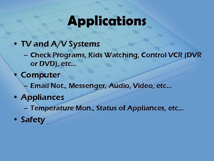 Applications • TV and A/V Systems – Check Programs, Kids Watching, Control VCR (DVR