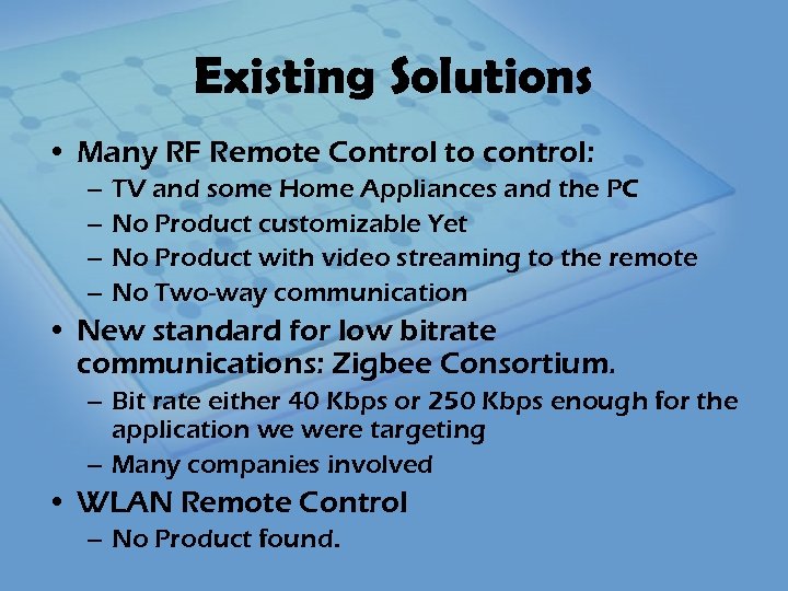 Existing Solutions • Many RF Remote Control to control: – – TV and some