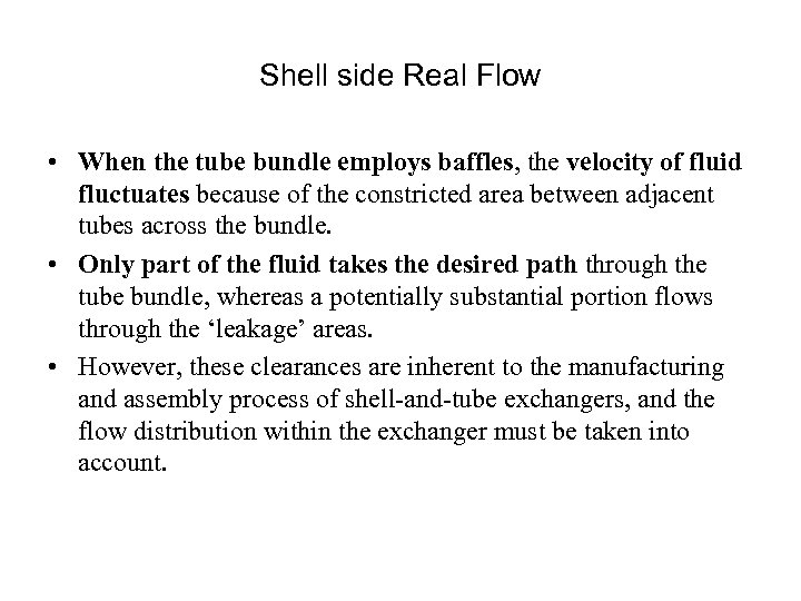 Shell side Real Flow • When the tube bundle employs baffles, the velocity of