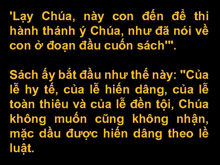'Lạy Chúa, này con đến để thi hành thánh ý Chúa, như đã nói