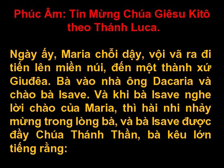 Phúc m: Tin Mừng Chúa Giêsu Kitô theo Thánh Luca. Ngày ấy, Maria chỗi