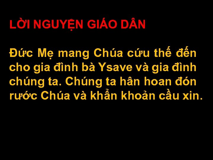 LỜI NGUYỆN GIÁO D N Ðức Mẹ mang Chúa cứu thế đến cho gia