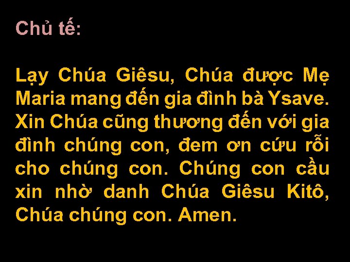 Chủ tế: Lạy Chúa Giêsu, Chúa được Mẹ Maria mang đến gia đình bà
