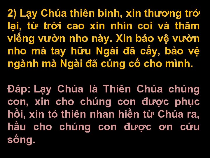2) Lạy Chúa thiên binh, xin thương trở lại, từ trời cao xin nhìn