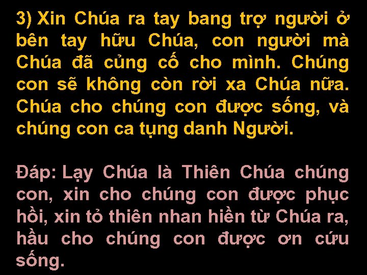 3) Xin Chúa ra tay bang trợ người ở bên tay hữu Chúa, con